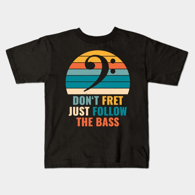 Funny DON'T FRET JUST FOLLOW THE BASS PLAYER Kids T-Shirt by star trek fanart and more